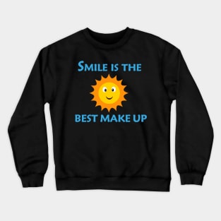 Smile is the best make up Crewneck Sweatshirt